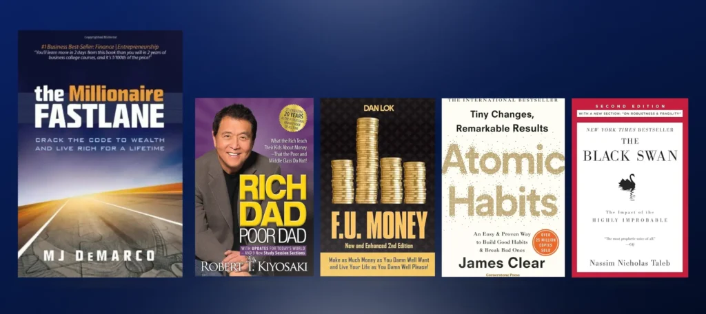 the millionaire fastlane , rich dad poor dad , F.U. Money , atomic habits , the black swan